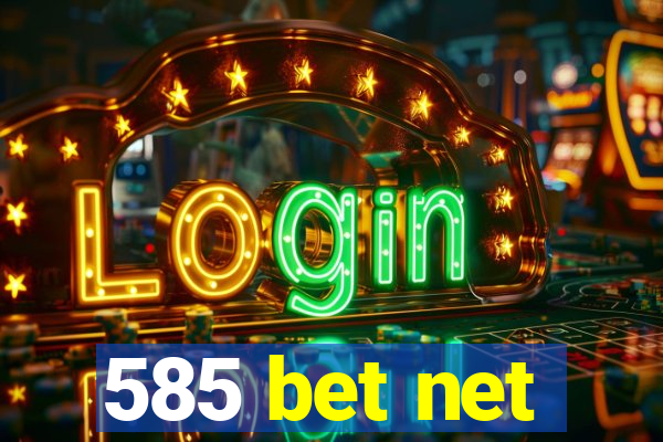 585 bet net