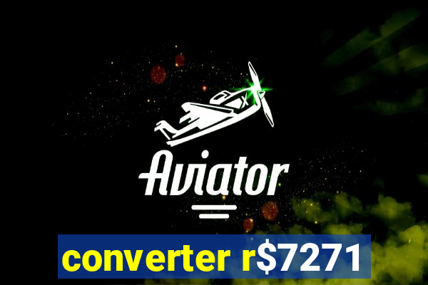 converter r$7271