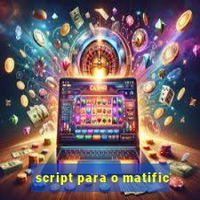 script para o matific