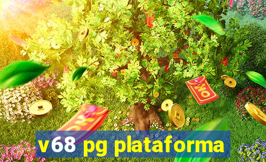 v68 pg plataforma