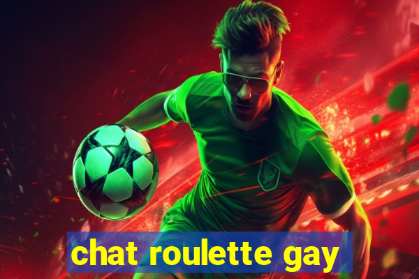 chat roulette gay