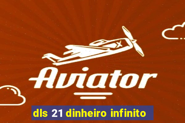 dls 21 dinheiro infinito