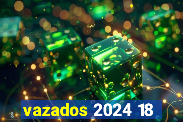 vazados 2024 18