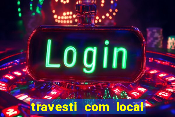 travesti com local baixada fluminense