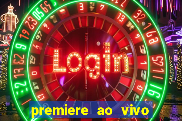 premiere ao vivo hoje gratis