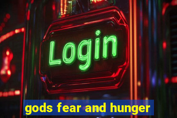 gods fear and hunger