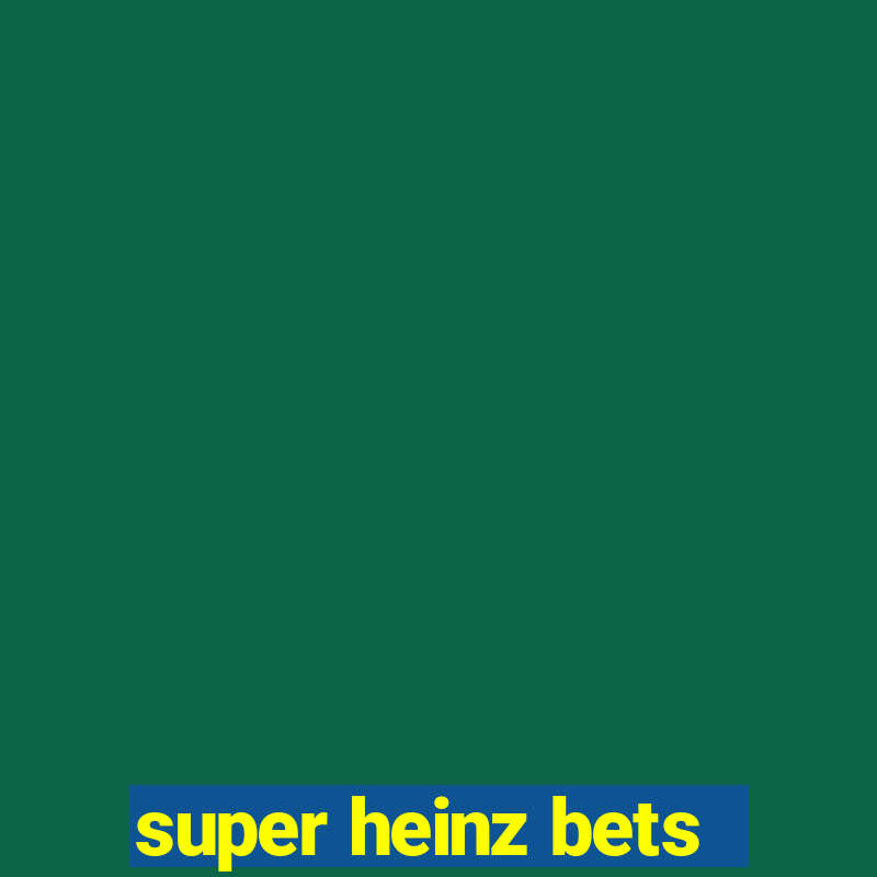 super heinz bets