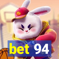 bet 94