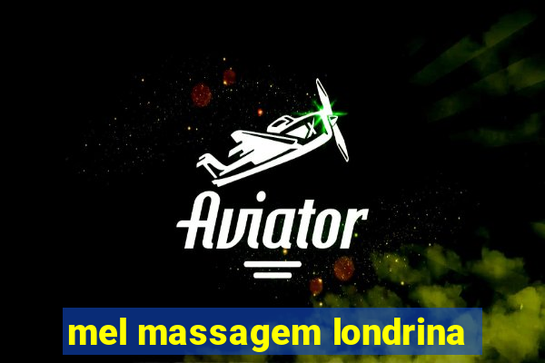 mel massagem londrina