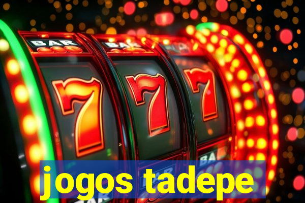 jogos tadepe