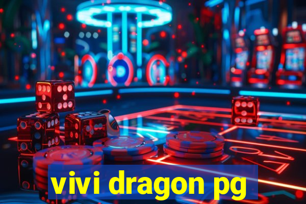 vivi dragon pg