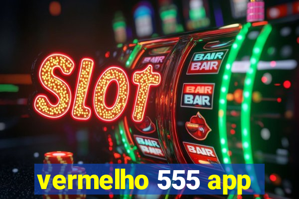 vermelho 555 app