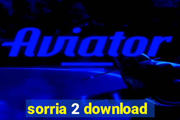 sorria 2 download