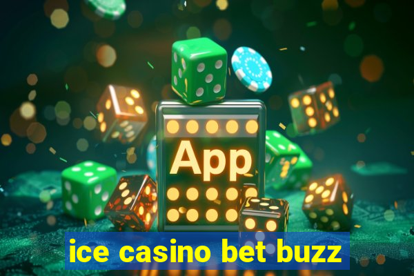 ice casino bet buzz