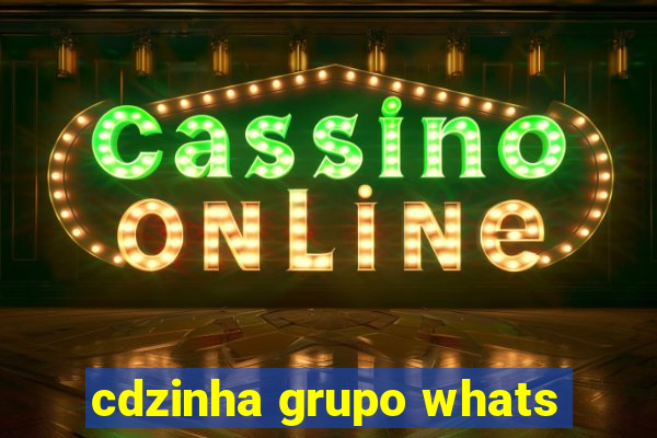 cdzinha grupo whats