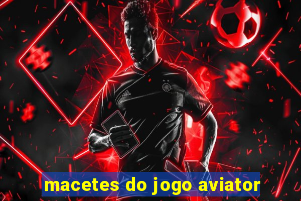 macetes do jogo aviator