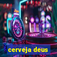 cerveja deus