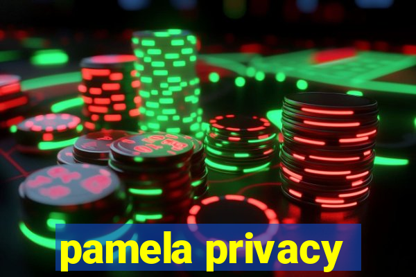 pamela privacy