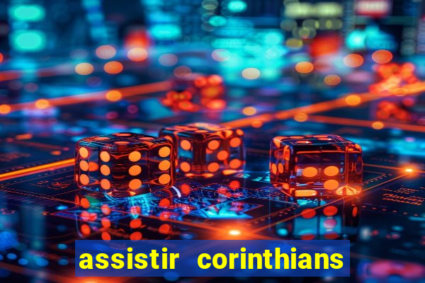 assistir corinthians multi canais