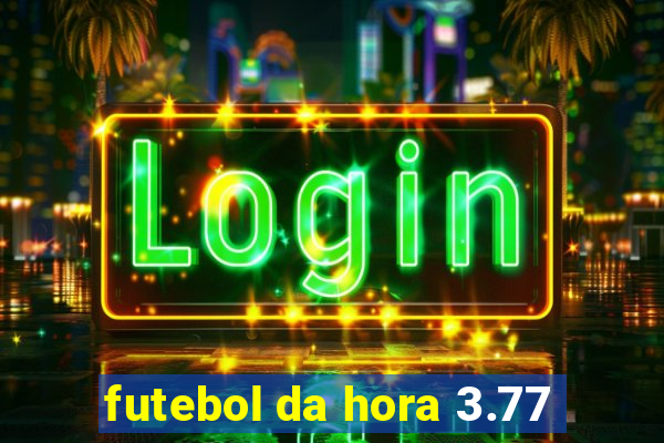 futebol da hora 3.77