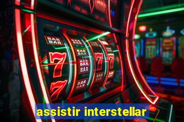 assistir interstellar