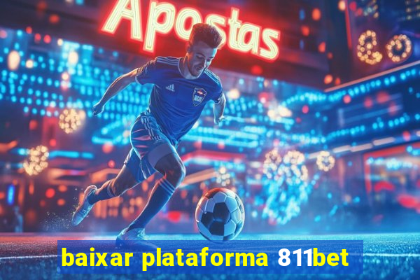 baixar plataforma 811bet