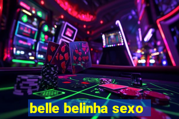 belle belinha sexo