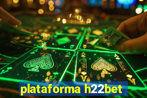 plataforma h22bet