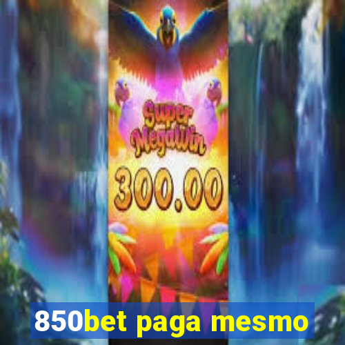 850bet paga mesmo