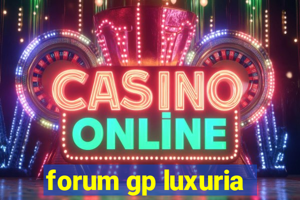 forum gp luxuria