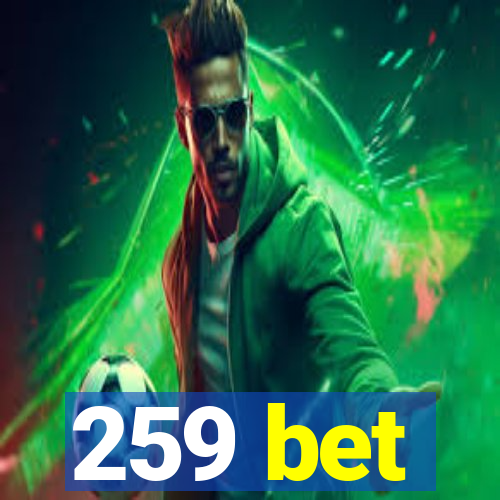 259 bet