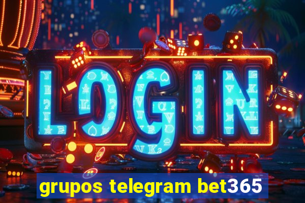 grupos telegram bet365