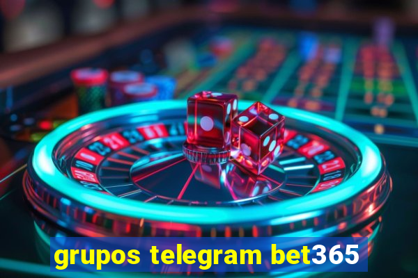 grupos telegram bet365