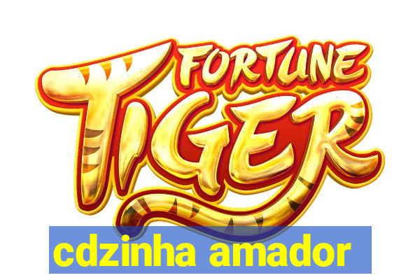 cdzinha amador