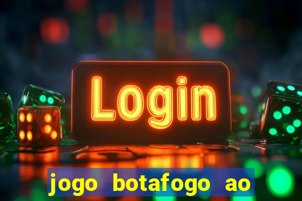 jogo botafogo ao vivo hd