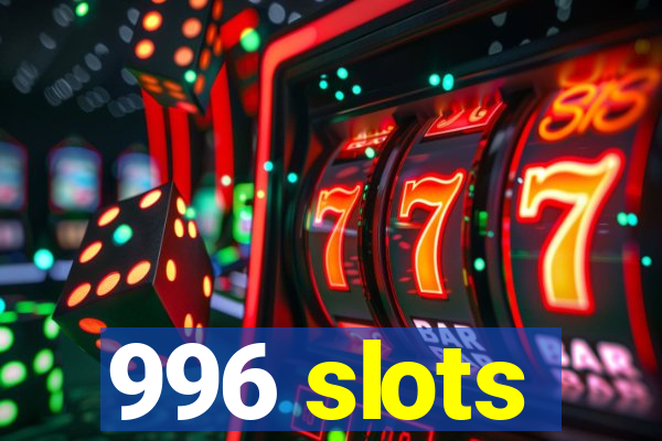 996 slots