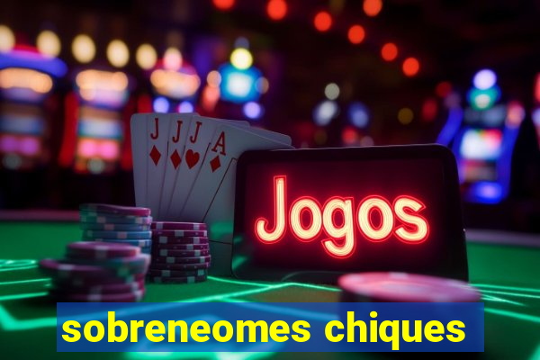 sobreneomes chiques