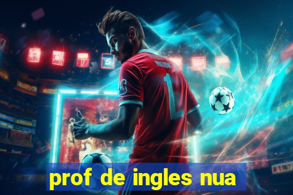 prof de ingles nua