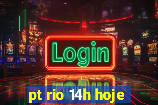 pt rio 14h hoje