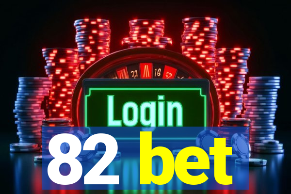 82 bet