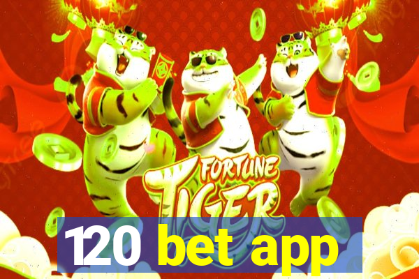 120 bet app