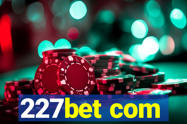 227bet com