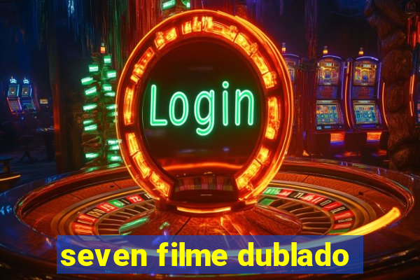 seven filme dublado