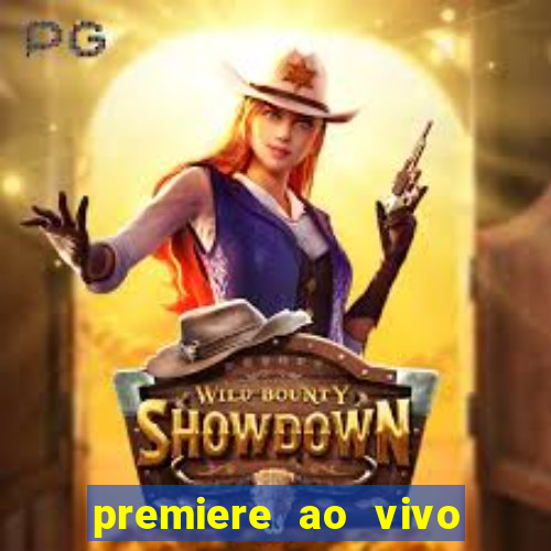 premiere ao vivo em hd