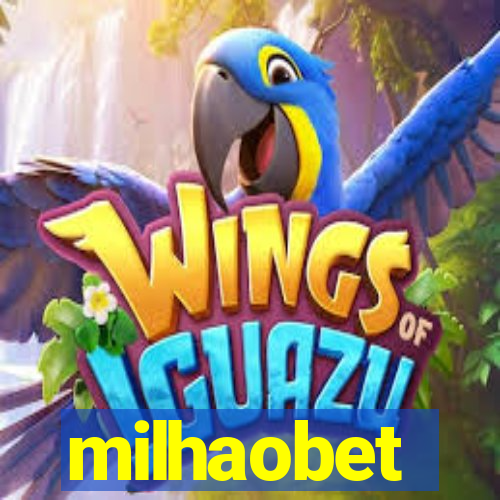 milhaobet