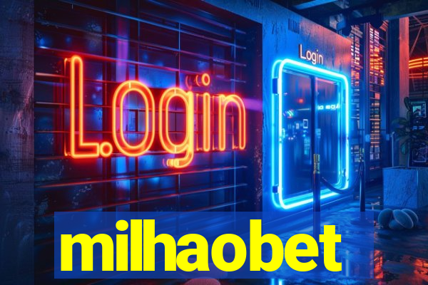 milhaobet