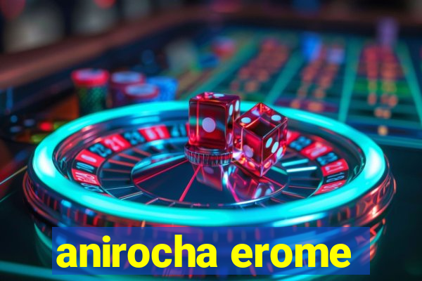 anirocha erome