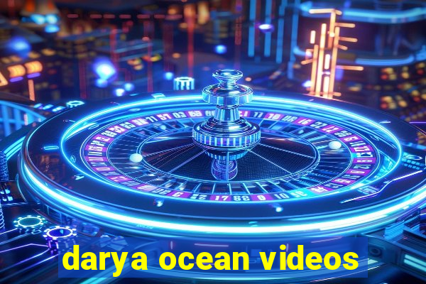 darya ocean videos