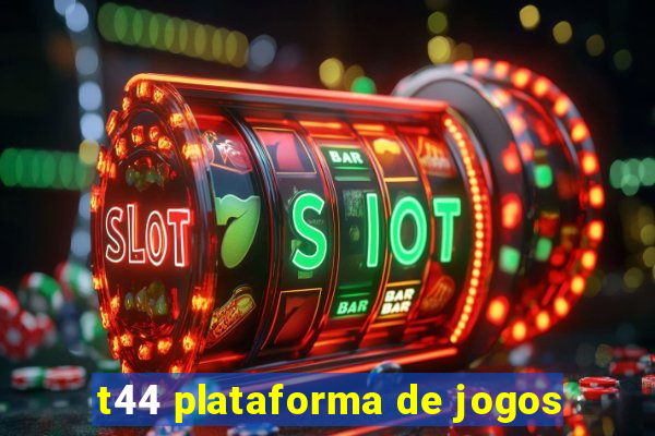 t44 plataforma de jogos