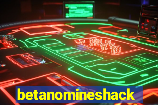 betanomineshack